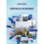 Aventuri de excursionist - Editia I - Emilia Muller (ISBN: 9786067114287)