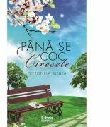 Pana se coc ciresele - Petronela Blebea (ISBN: 9786068953588)