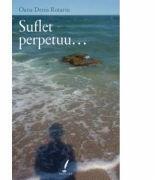Suflet perpetuu. . . - Oana Denis Rotariu (ISBN: 9786069429747)