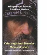 Calea rugaciunii launtrice - Vladica Antonie Marturisitorul (ISBN: 9786065503243)