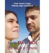 De la EU la NOI. Barbatul si femeia - Preot Andrei Lorgus, Psiholog Olga Krasnikova (ISBN: 9786065503090)