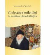 Vindecarea sufletului in invatatura parintelui Porfirie - Ieromonah Sava Aghioritul (ISBN: 9786065500822)