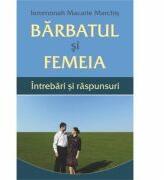 Barbatul si femeia. Intrebari si raspunsuri - Ieromonah Macarie Marchis (ISBN: 9786065503083)