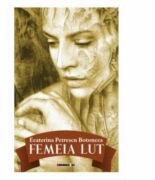 Femeia lut - Ecaterina Petrescu Botoncea (ISBN: 9786067119268)