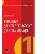 Pedagogia. Stiintele Pedagogice. Stiintele Educatiei, volumul I - Sorin Cristea (ISBN: 9786066833776)