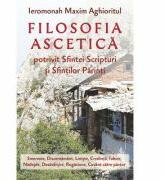 Filosofia ascetica potrivit Sfintei Scripturi si Sfintilor Parinti - Ieromonah Maxim Aghioritul (ISBN: 9786065502772)