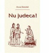 Nu judeca! - Avva Dorotei (ISBN: 9786065502819)