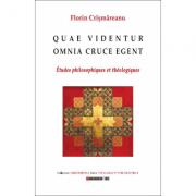 QUAE VIDENTUR OMNIA CRUCE EGENT - Florin Crismareanu (ISBN: 9786067118230)
