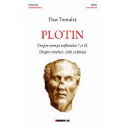 Plotin - Despre esenta sufletului I si II, Despre intelect, eide si fiinta - Dan Tomulet (ISBN: 9786067119244)