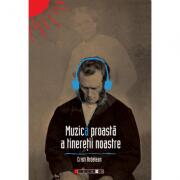 Muzica proasta a tineretii noastre - Cristi Ardelean (ISBN: 9786067115543)