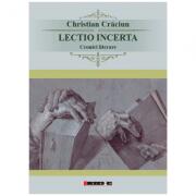 Lectio incerta - Cronici literare - Christian Craciun (ISBN: 9786067113655)