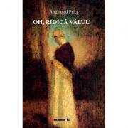 Oh, ridica valul! - Angharad Price (ISBN: 9786067110630)