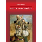 Politica sinceritatii - Sorin Borza (ISBN: 9786067111934)