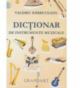 Dictionar de instrumente muzicale - Valeriu Barbuceanu (ISBN: 9786068486864)