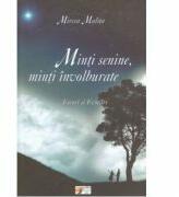 Minti senine, minti involburate. Eseuri si evocari - Mircea Malita (ISBN: 9789738238367)