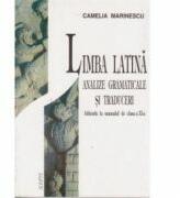 Limba latina, analize gramaticale si traduceri - Camelia Marinescu (ISBN: 9789739161909)