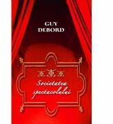 Societatea spectacolului - Guy Debord (ISBN: 9786066090247)