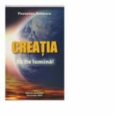Creatia. Sa fie lumina! - Florentina Mateescu (ISBN: 9786069050132)