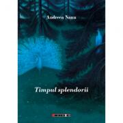 Timpul splendorii - Andreea Nanu (ISBN: 9786067114294)