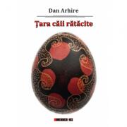 Tara caii ratacite - Dan Arhire (ISBN: 9786067113006)