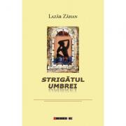 Strigatul umbrei - Lazar Zahan (ISBN: 9786067115611)