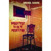 Moastele si alte povestiri - Mihail Soare (ISBN: 9786067119237)