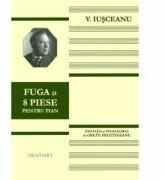 Fuga si 8 piese pentru pian - Victor Iusceanu (ISBN: 6422374003229)