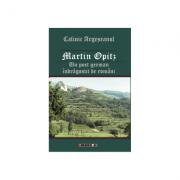 Martin Opitz - Un poet german indragostit de romani - Calinic Argeseanu (ISBN: 9786067115215)