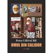 Omul din Calidor, Editia a II-a, cu un cuvant de insotire de Magda Ursache - Petru Ursache (ISBN: 9786067113334)