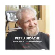 Petru Ursache - Omul bun al culturii romanesti - Magda Ursache (ISBN: 9786067113990)