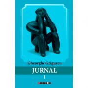 Jurnal vol. I - Gheorghe Grigurcu (ISBN: 9786067111491)