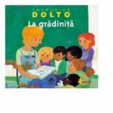 La gradinita - Catherine Dolto (ISBN: 9786068544175)