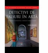Detectivi de falsuri in arta - Anna Nilsen (ISBN: 9789737171481)