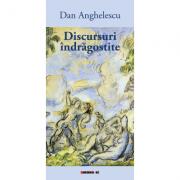 Discursuri indragostite - Dan Anghelescu (ISBN: 9786067112849)