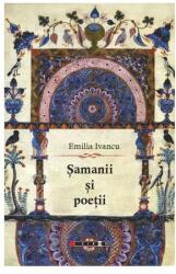 Şamanii şi poeţii (ISBN: 9786067110623)