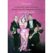 Cand se vor satura romanii de propaganda? - Calin Hentea (ISBN: 9786067112542)