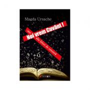 Noi vrem cuvant! Sau alte feluri de cenzura - Magda Ursache (ISBN: 9786067112764)