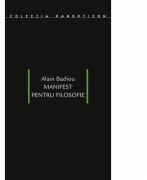 Manifest pentru filosofie - Alain Badiou (ISBN: 9789737913777)