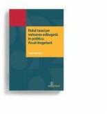 Rolul taxei pe valoarea adaugata in politica fiscal-bugetara - Marilena Ene (ISBN: 9786068892306)