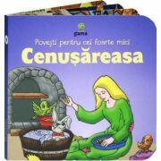 Povesti pentru cei foarte mici - Cenusareasa (ISBN: 9789731491639)