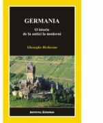 Germania. O istorie de la antici la moderni - Gheorghe Bichicean (ISBN: 9789736116476)