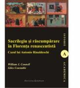 Sacrilegiu si rascumparare in Florenta renascentista - William J. Connel, Giles Constable (ISBN: 9789736117374)