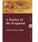 A Poetics Of The Fragment - Andreea Tereza Nitisor (ISBN: 9789736119217)