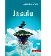 Insula - Alexandru Avram (ISBN: 9786068669199)