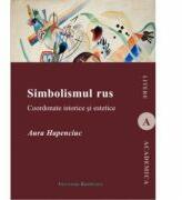 Simbolismul rus. Coordonate istorice si estetice - Aura Hapenciuc (ISBN: 9786062401290)