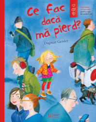 Ce fac daca ma pierd - Dagmar Geisler (ISBN: 9786067049091)