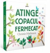 Cele mai frumoase carti ilustrate. Atinge copacul fermecat - Christie Matheson (ISBN: 9789731494975)