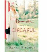 Domnita si circarul - Joanne Bischof (ISBN: 9786067321128)