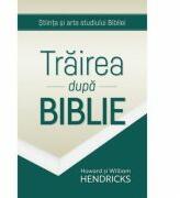 Trairea dupa Biblie - Howard Hendricks, William Hendricks (ISBN: 9786067320985)