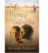 Vremea culesului Volumul 2 (SERIA Surorile din comitatul Shenandoah) - Michael Phillips (ISBN: 9786067320619)